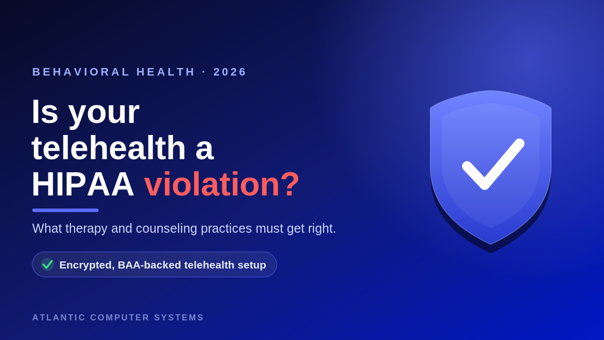 Behavioral health telehealth HIPAA compliance in 2026, shield and check illustration