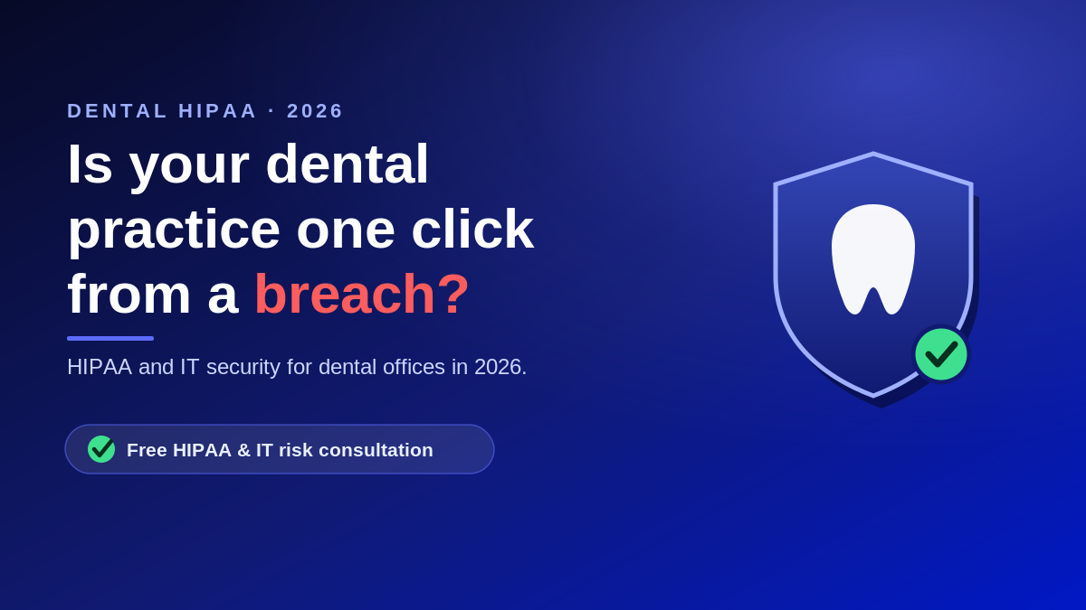Shield protecting dental patient data, illustrating HIPAA compliance and IT security for a dental practice in 2026